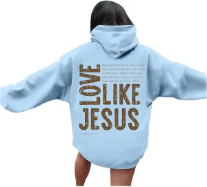 Christian Hoodies for Women Love Like Jesus Letter Graphic Bible Verse Oversized Long Sleeve Jesus Faith Sweatshirts Pullover